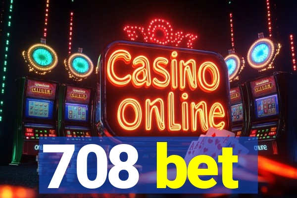 708 bet